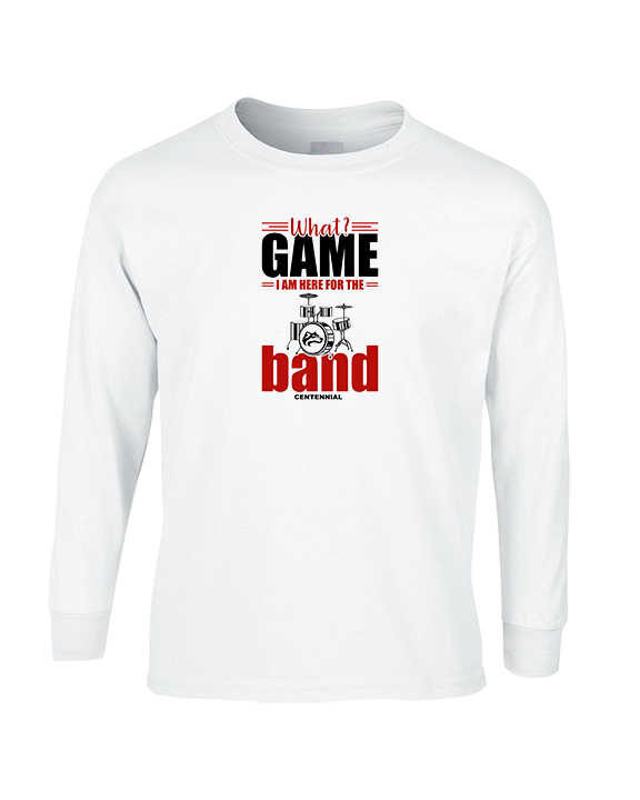 Centennial HS Marching Band What Game - Cotton Longsleeve
