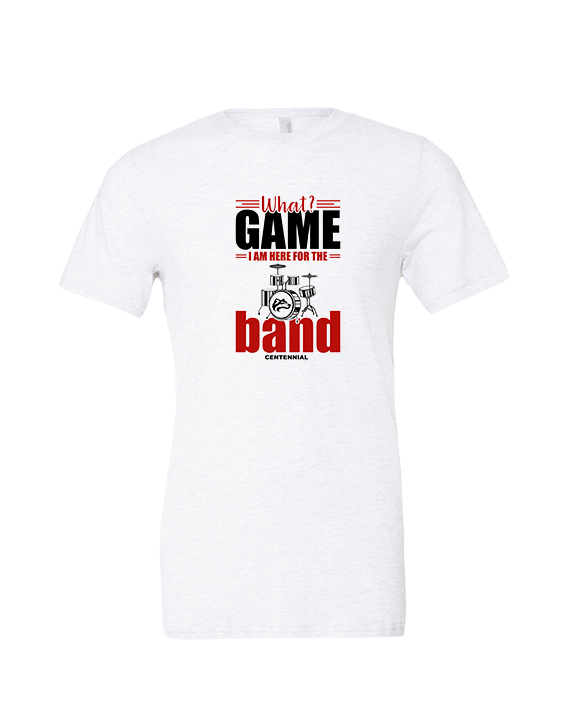 Centennial HS Marching Band What Game - Tri-Blend Shirt