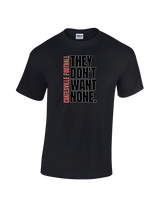 Coatesville HS Football Varsity They Don't Want None - Cotton T-Shirt