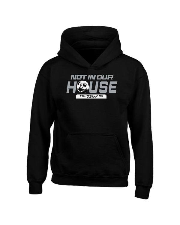 Fairfield HS Girls Soccer Not In Our House - Youth Hoodie