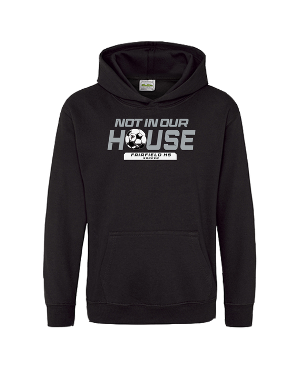 Fairfield HS Girls Soccer Not In Our House - Cotton Hoodie