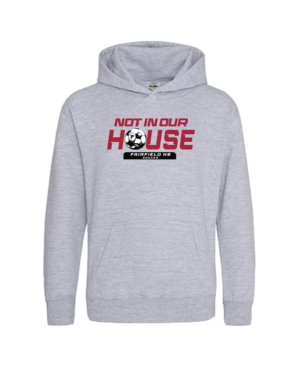 Fairfield HS Girls Soccer Not In Our House - Cotton Hoodie