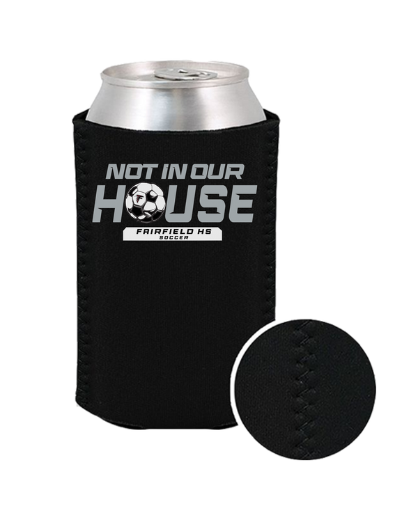 Fairfield HS Girls Soccer Not In Our House - Koozie