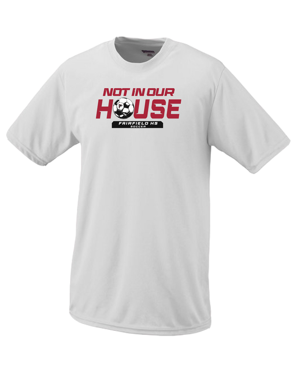 Fairfield HS Girls Soccer Not In Our House - Performance T-Shirt