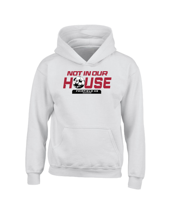 Fairfield HS Girls Soccer Not In Our House - Youth Hoodie
