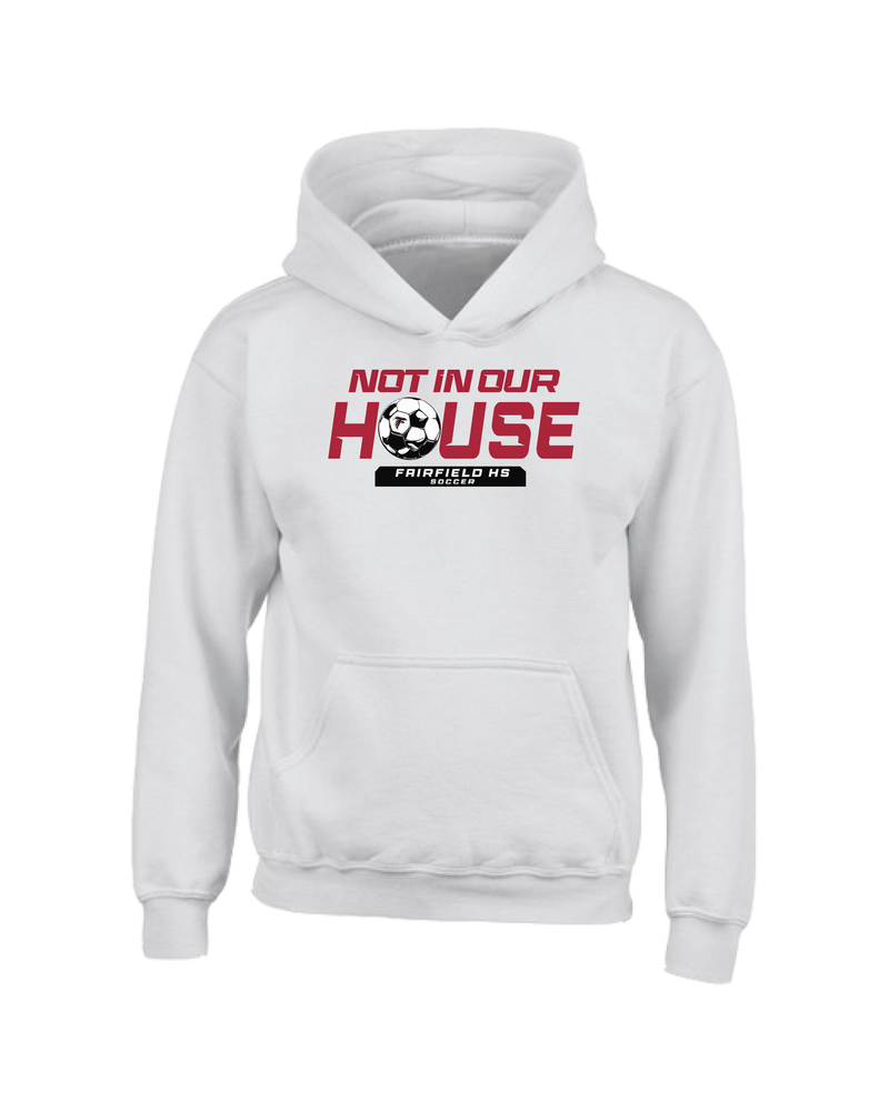 Fairfield HS Girls Soccer Not In Our House - Youth Hoodie
