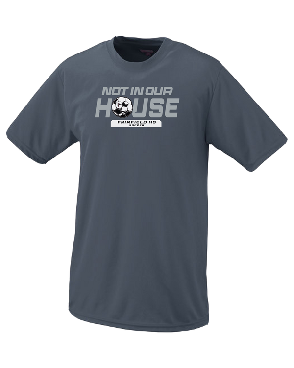 Fairfield HS Girls Soccer Not In Our House - Performance T-Shirt