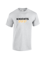 Foothill HS Knights Dad - Cotton T-Shirt