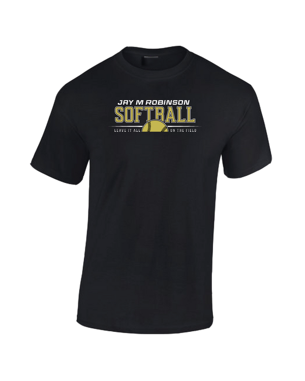 Jay M Robinson HS Leave It All On The Field - Cotton T-Shirt