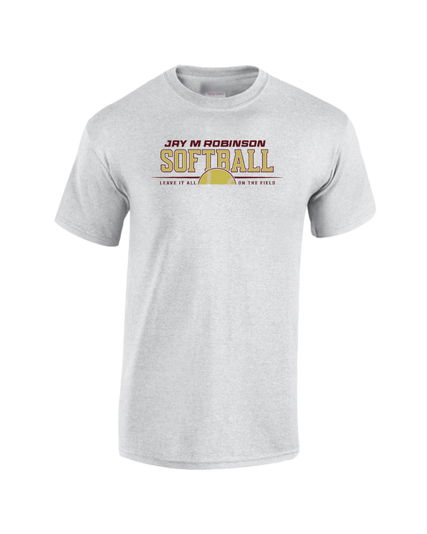 Jay M Robinson HS Leave It All On The Field - Cotton T-Shirt