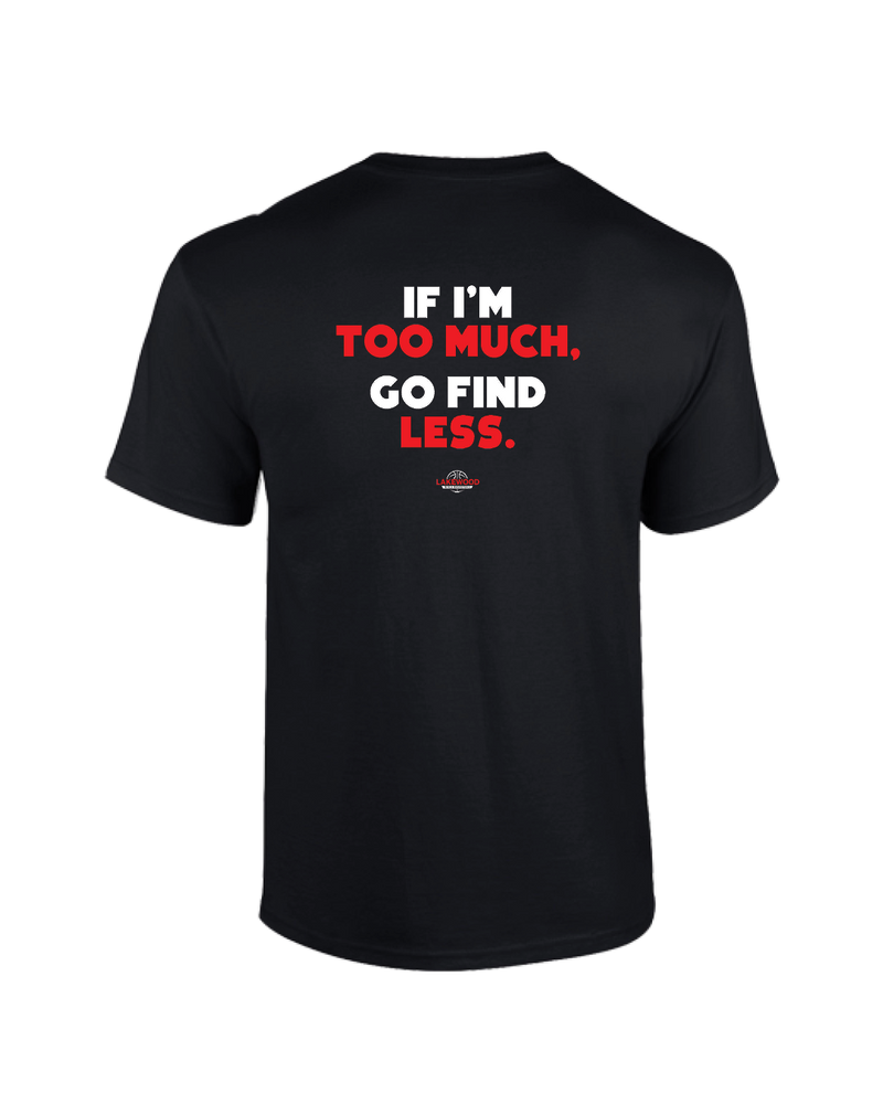 Lakewood HS If Im Too Much Jersey - Cotton T-Shirt