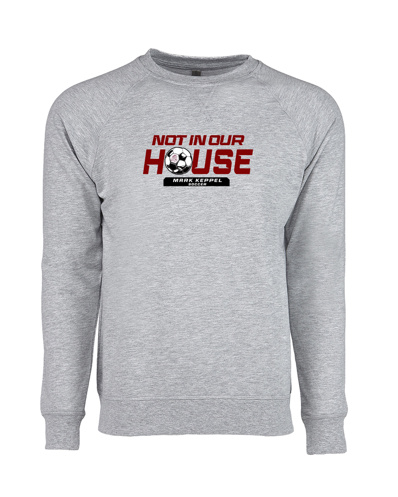 Mark Keppel HS Boys Soccer Not In Our House - Crewneck Sweatshirt