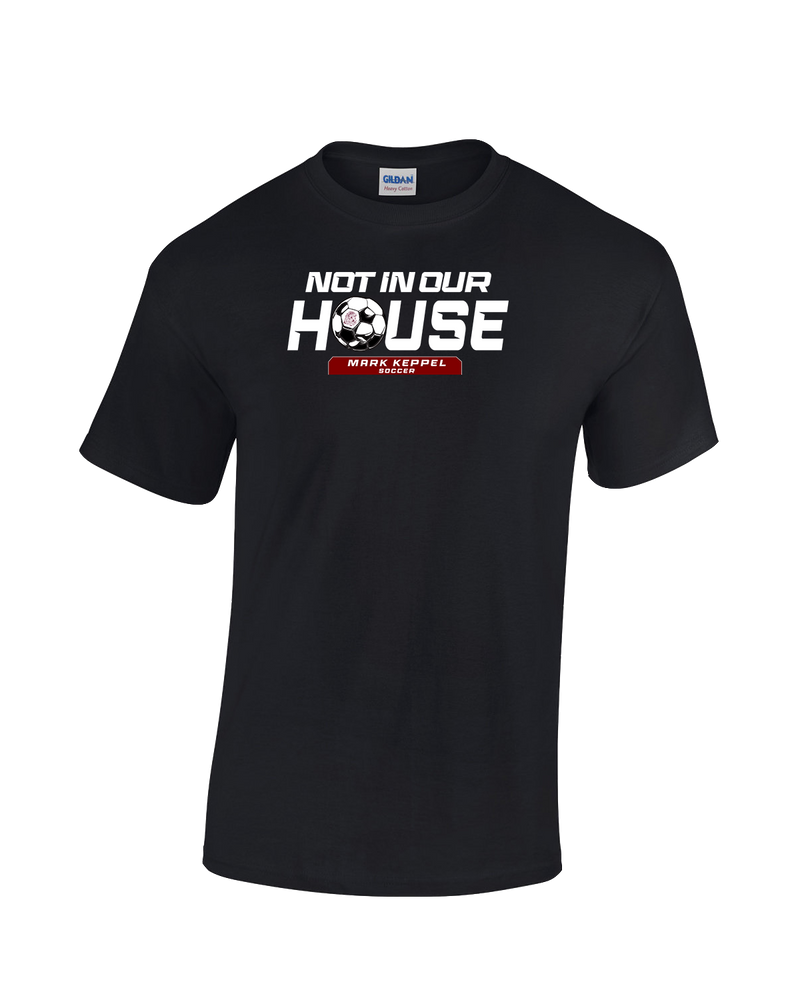 Mark Keppel HS Boys Soccer Not In Our House - Cotton T-Shirt