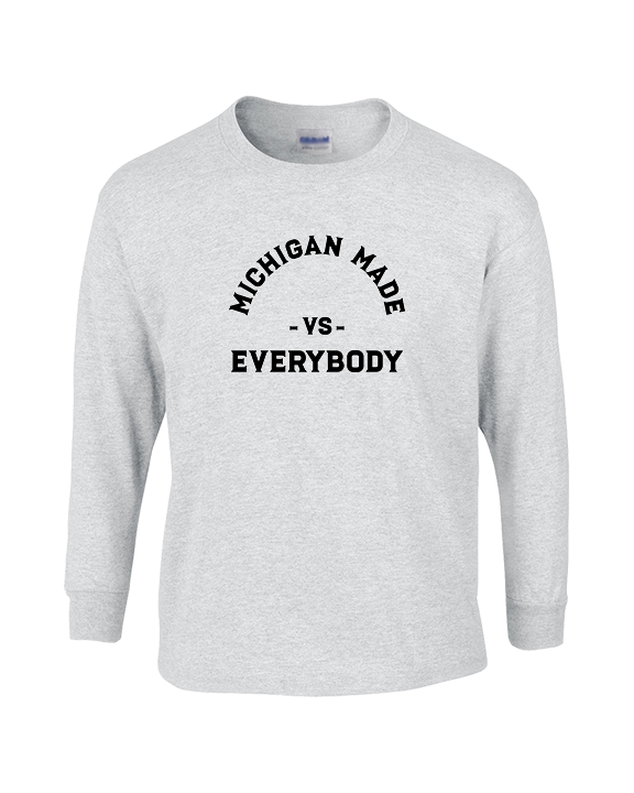 Michigan Made Vs Everybody - Cotton Longsleeve