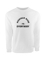 Michigan Made Vs Everybody - Crewneck Sweatshirt