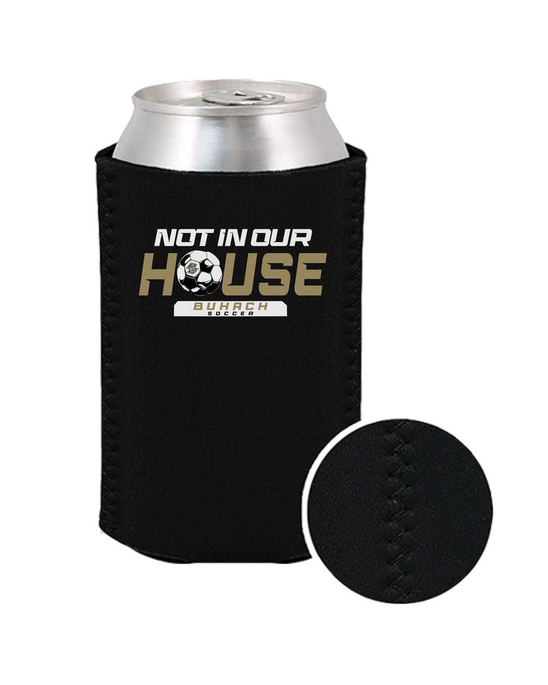 Buhach Soccer Not in our house - Koozie