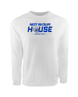 Nazareth PA Not In Our House - Crewneck Sweatshirt