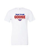 Top Gun Tennis Talk To Me Goose - Tri - Blend Shirt